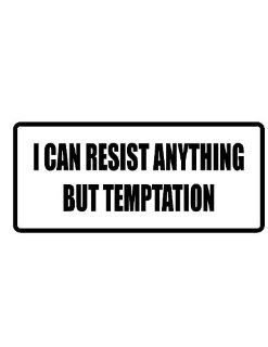 8" I can resist anything but temptation funny saying Magnet for Auto Car Refrigerator or any metal surface.  
