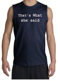 THATS WHAT SHE SAID Funny Humorous Saying Adult Muscle Shirt Shooter   Navy: Clothing