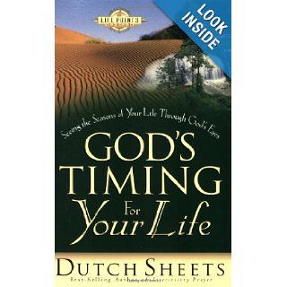 God's Timing for Your Life: Seeing the Seasons of Your Life Through God's Eyes (Life Point): Dutch Sheets: 9780830727636: Books