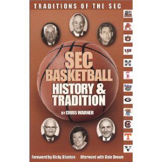 SEC Basketball History & Tradition: Chris Warner: 9780970357823: Books