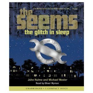 The Seems: The Glitch in Sleep: John Hulme, Oliver Wyman: 9780545027526: Books