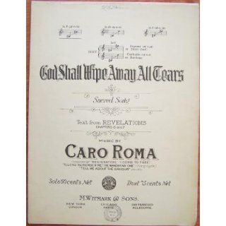 God shall wipe away all Tears, etc. [Sacred song.]: Caro Roma: Books