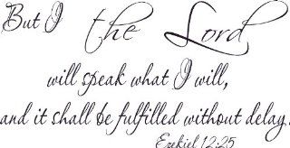 Ezekiel 12:25, Vinyl Wall Art, but I the Lord Will Speak and It Shall Be Fulfilled Without Delay   Wall Decor Stickers