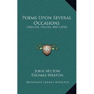 Poems Upon Several Occasions: English, Italian, And Latin: Thomas Warton, John Milton: 9781163559833: Books