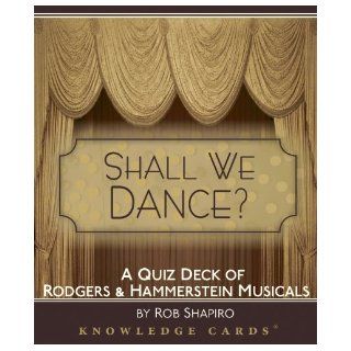 Shall We Dance? Rodgers & Hammerstein Musicals Knowledge Cards Quiz Deck: Rob Shapiro: 9780764948695: Books