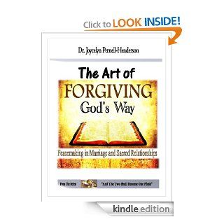 The Art of Forgiving God's Way: Peacemaking In Marriage and Sacred Relationships (And The Two Shall Become One Flesh)   Kindle edition by Joycelyn Pernell Henderson. Religion & Spirituality Kindle eBooks @ .