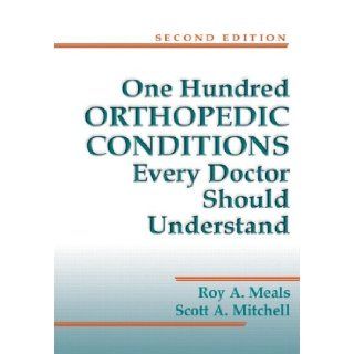 One Hundred Orthopedic Conditions Every Doctor Should Understand, Second Edition: 9781576262351: Medicine & Health Science Books @