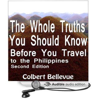 The Whole Truths You Should Know Before You Travel to the Philippines: Second Edition (Audible Audio Edition): Colbert Bellevue, Tim Friedlander: Books