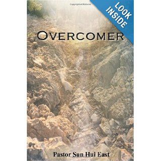 Overcomer: Sun Hui East: 9781934388112: Books