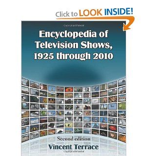 Encyclopedia of Television Shows, 1925 through 2010, 2d ed. (9780786464777): Vincent Terrace: Books