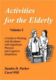 Activities for the Elderly: A Guide to Working With Residents With Significant Physical and Cognitive Disabilities (Activities Series): 9781882883011: Medicine & Health Science Books @