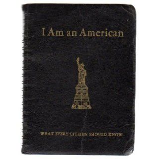 I AM AN AMERICAN What Every Citizen Should Know: Frances Cavanah, Lloyd Smith: Books