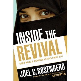 Inside the Revival: Good News & Changed Hearts Since 9/11: Joel C. Rosenberg: 9781414338002: Books