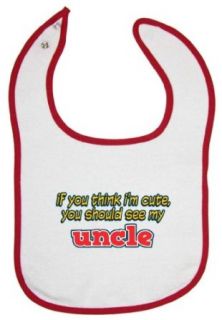 So Relative! Red Piping Baby Bib If You Think I'm Cute, You Should See My Uncle: Clothing
