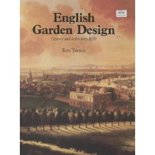 English Garden Design: History and Styles Since 1650: Tom Turner: 9780907462255: Books