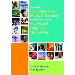 Teaching Language Arts, Math, and Science to Students with Significant Cognitive Disabilities [Brookes Publishing, 2006] [Paperback]: Books