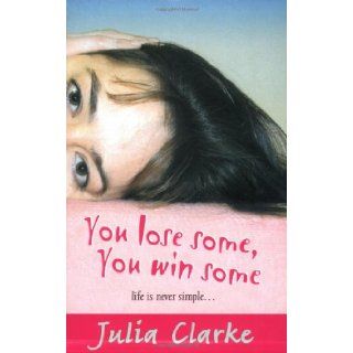 You Lose Some, You Win Some: Julia Clarke: 9780192753274: Books