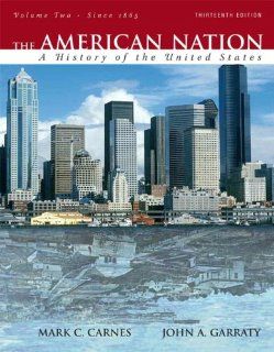 The American Nation: A History of the United States, Volume 2 (since 1865) (13th Edition) (9780205568109): Mark C. Carnes, John A. Garraty: Books