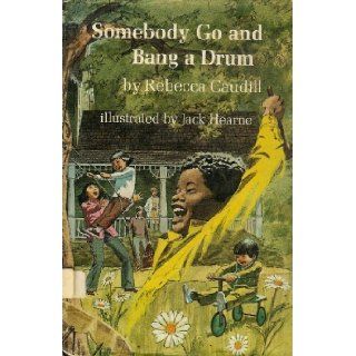 Somebody Go and Bang a Drum: Rebecca Caudill: 9780525395751: Books