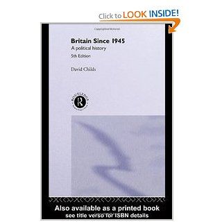 Britain Since 1945: A Political History: David Childs: 9780415248044: Books