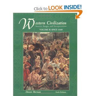 Western Civilization: Sources, Images, and Interpretations, Volume 2, Since 1660 (9780072565652): Dennis Sherman: Books