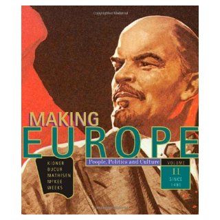 Making Europe: People, Politics, and Culture, Volume 2: Since 1550 (v. 2) (9780618004812): Frank L. Kidner, Maria Bucur, Ralph Mathisen, Sally McKee, Theodore R. Weeks: Books
