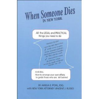 When Someone Dies in New York: All the Legal & Practical Things You Need to Do (9781892407108): Amelia E. Pohl: Books