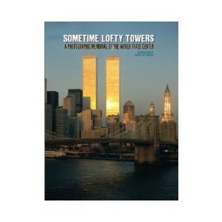 Sometime Lofty Towers: A Photographic Memorial of the World Trade Center (9780763158187): Robert Hutchinson: Books