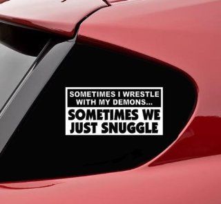 Sometimes I wrestle with my demonssometimes we just snuggle funny vinyl decal bumper sticker: Automotive