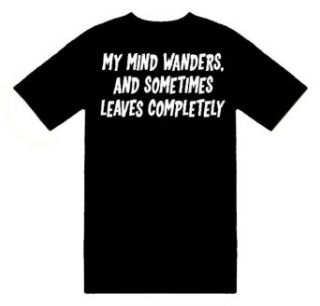 Funny T Shirts (My Mind Wanders, And Sometimes Leaves Completely) Humorous Sl: Tshirts With Funny Sayings: Clothing