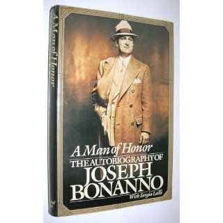 A Man of Honor: The Autobiography of Joseph Bonanno: Joseph Bonanno: 9780671467470: Books