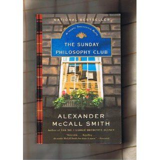 The Sunday Philosophy Club: An Isabel Dalhousie Novel (1): Alexander McCall Smith: 9781400077090: Books