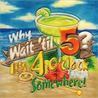 8" x 8" Why Wait Till 5 O'clock. It's 4 O'clock Somewhere! Art Tile in Multi: Home Improvement