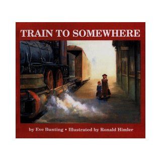 Train to Somewhere: Eve Bunting, Ronald Himler: 9780606178440:  Children's Books