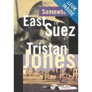 Somewheres East of Suez: Tristan Jones: 9781574090635: Books