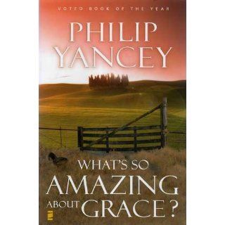 What's So Amazing About Grace?: Philip Yancey: 9780310245650: Books