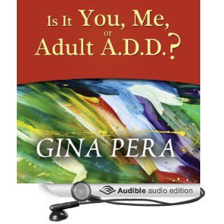Is It You, Me, or Adult A.D.D.?: Stopping the Roller Coaster When Someone You Love Has Attention Deficit Disorder (Audible Audio Edition): Gina Pera, Pam Ward: Books
