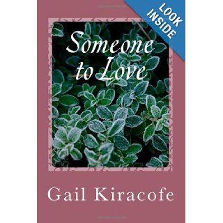 Someone to Love: Ms Gail Claire Kiracofe: 9781484960059: Books