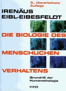 Die Biologie des menschlichen Verhaltens: Irenus Eibl Eibesfeldt, Irenus Eibl  Eibesfeldt: Bücher