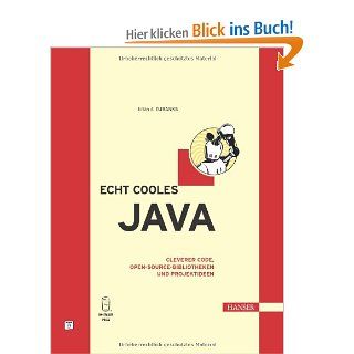 Echt cooles Java: Cleverer Code, Open Source Bibliotheken und Projektideen: Brian D. Eubanks, Dorothea Heymann Reder: Bücher
