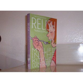 Relish: My Life in the Kitchen: Lucy Knisley: 9781596436237: Books