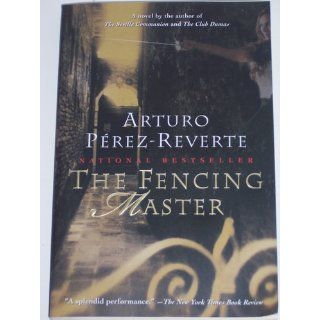 The Fencing Master: A Novel: Arturo Prez Reverte, Margaret Jull Costa: 9780156006842: Books