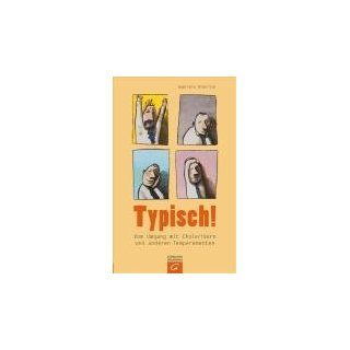 Typisch!: Vom Umgang mit Cholerikern und anderen Temperamenten: Gabriele Dietrich: Bücher