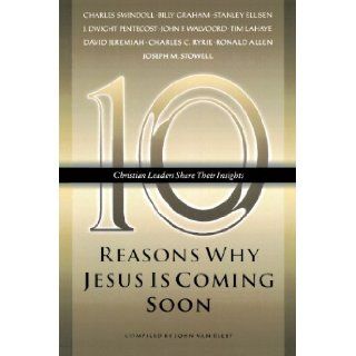 Ten Reasons Why Jesus Is Coming Soon: John Van Diest: 9781590528808: Books