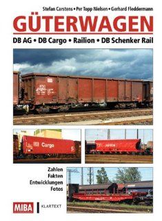 Gterwagen: DB AG, DB Cargo, Railion, DB Schenker Rail: Stefan Carstens, Per Topp Nielsen, Gerhard Fledderman: Bücher
