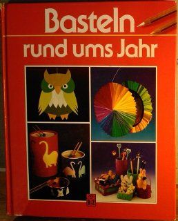 Basteln rund ums Jahr: Inge Uffelmann (Hrsg.): Bücher