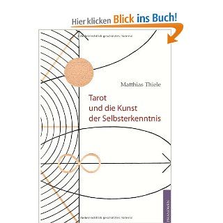 Tarot und die Kunst der Selbsterkenntnis: Matthias Thiele: Bücher