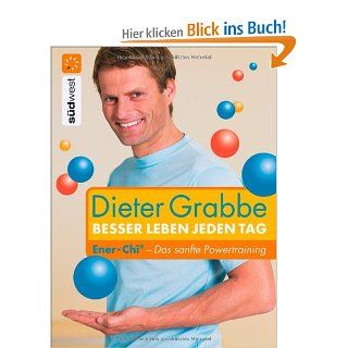 Besser leben jeden Tag: Ener Chi   Das sanfte Powertraining: Dieter Grabbe: Bücher