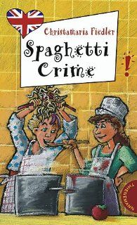 Spaghetti crime, aus der Reihe Freche Mdchen   freches Englisch!: Christamaria Fiedler: Bücher