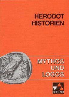 Mythos und Logos / Herodot, Historien: Lernzielorientierte griechische Texte: Robert Khler: Bücher